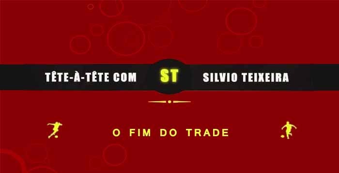 Tête a Tête com Silvio Teixeira: O Fim do Trade