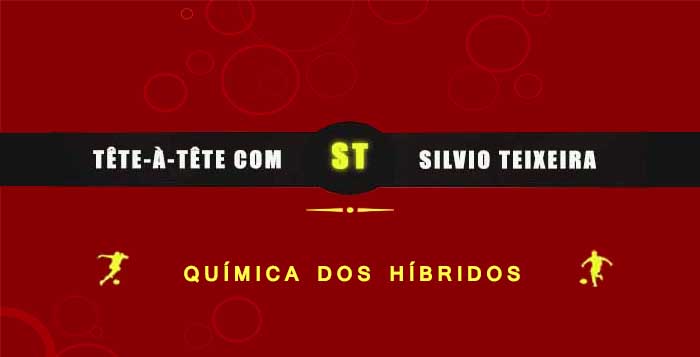 Tête a Tête com Silvio Teixeira: Química dos Híbridos