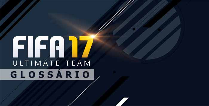 Glossário de FIFA 17 Ultimate Team - Definições, Termos e Abreviaturas
