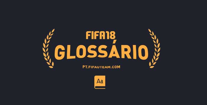 Glossário de FIFA 18 Ultimate Team - Definições, Termos e Abreviaturas