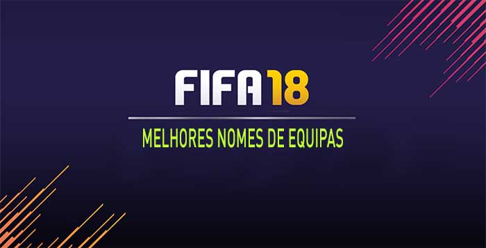 Os 100 Melhores Nomes de Equipas para Usar em FIFA 18