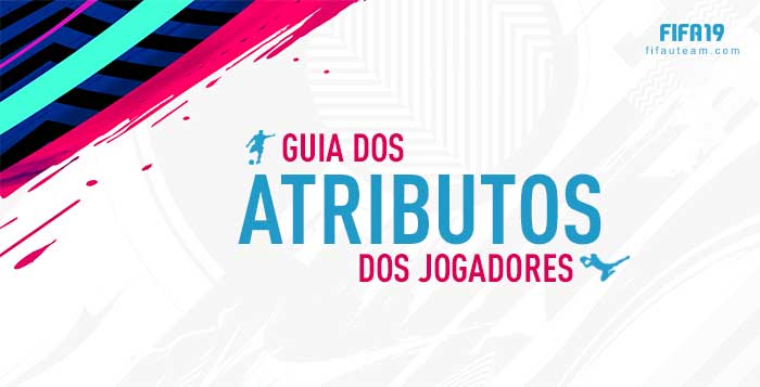 Guia de Atributos de Jogadores para FIFA 19